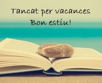 Agost tancat per vacances, molt bon estiu!